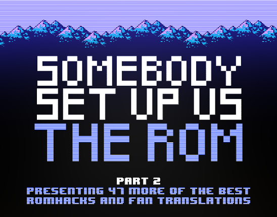 Somebody Set Up Us The Rom, Part 2 Game Cover