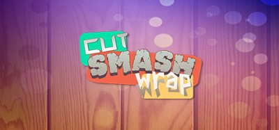 Cut Smash Wrap Image