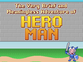 The Very Brief and Meaningless Adventure of Hero Man Image