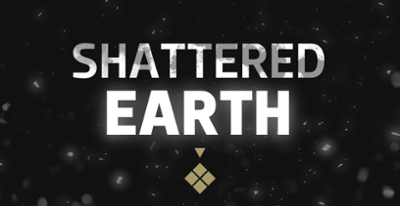 Shattered Earth (PUBLIC DEMO) Image