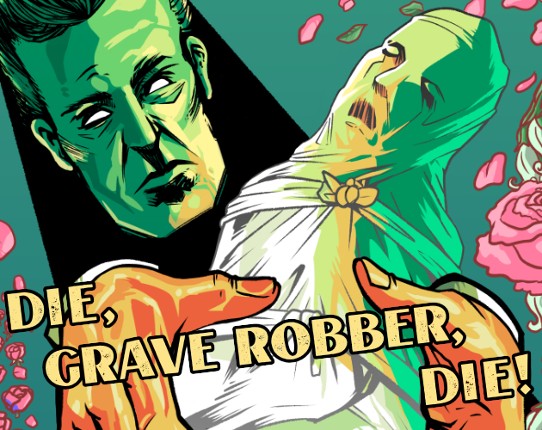 Die, Grave Robber, Die! Game Cover