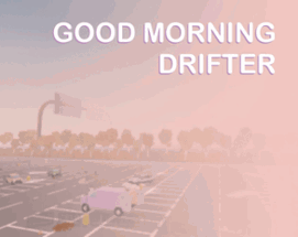 Good Morning Drifter Image