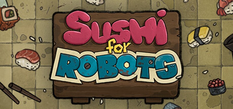 Sushi For Robots Game Cover