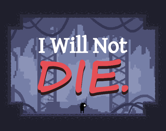 I Will Not Die. Game Cover