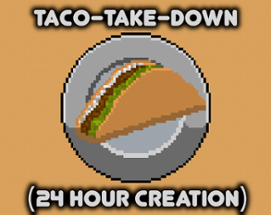 Taco-Take-Down (24 Hour Version) Image