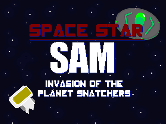 Space Star Sam: Invasion Of the Planet Snatchers Game Cover