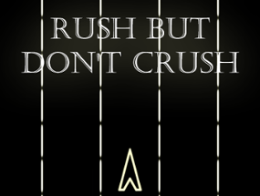 Rush But Don't Crush - 3 line runner Image