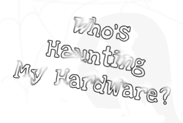 Who's Haunting My Hardware? Game Cover
