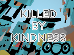 Killed By Kindness Image