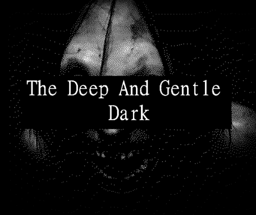 The Deep and Gentle Dark Game Cover