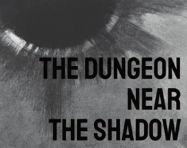The Dungeon Near the Shadow Image