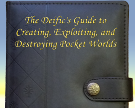 The Deific’s Guide to Creating, Exploiting, and Destroying Pocket Worlds Image