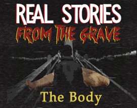 Real Stories from the Grave: The Body Image