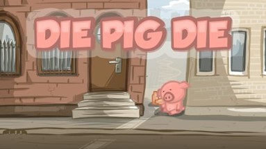 Die Pig Die Image