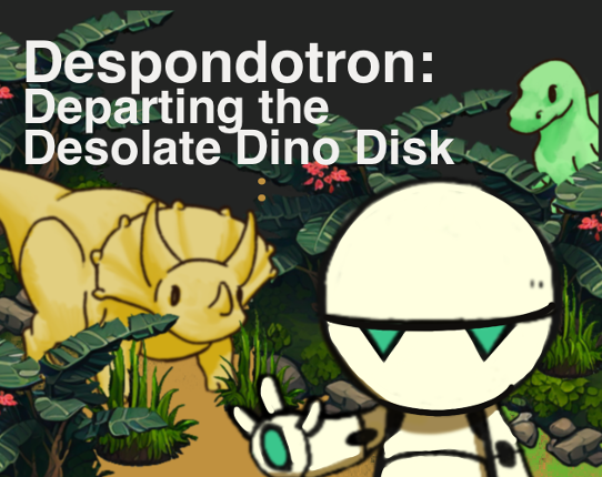 Despondotron: Departing the Desolate Dino Disk Game Cover
