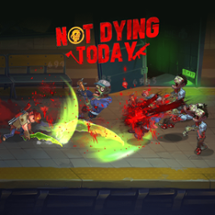 Not Dying Today Image