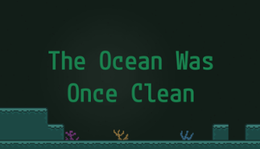 The Ocean Was Once Clean Image