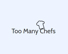 Too Many Chefs Image