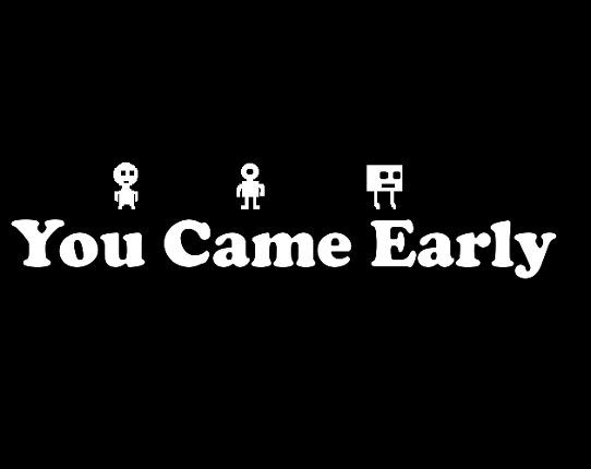 You Came Early Game Cover