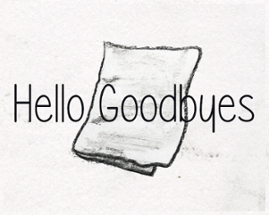 Hello Goodbyes Image