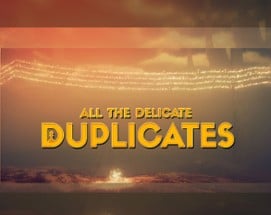 All the Delicate Duplicates Image