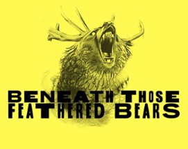 Beneath Those Feathered Bear Gods Image