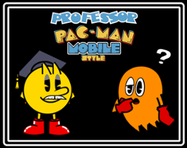 (April Fools 2024) Professor Pac-Man: Mobile Style Image