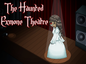 The Haunted Exmone Theatre Image