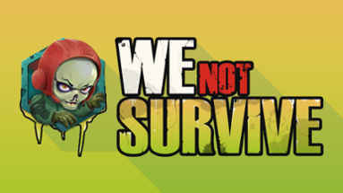 We Not Survive Image