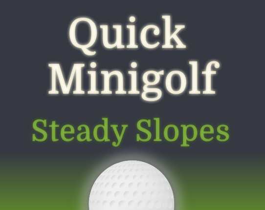 Quick Minigolf - Steady Slopes Game Cover