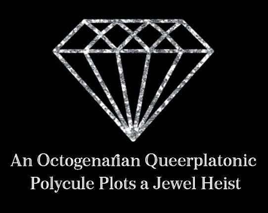 An Octogenarian Queerplatonic Polycule Plots a Jewel Heist Game Cover