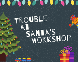 Trouble at Santa's Workshop Image
