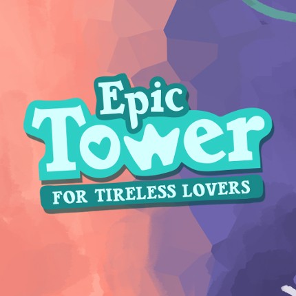 Epic Tower For Tireless Lovers Game Cover