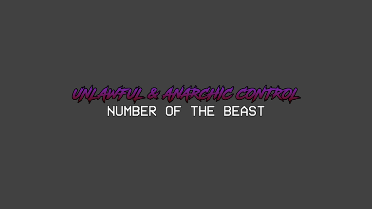 Unlawful & Anarchic Control : Number of the Beast Game Cover