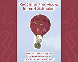 Reach for the Moon, Immortal Smoke! Image