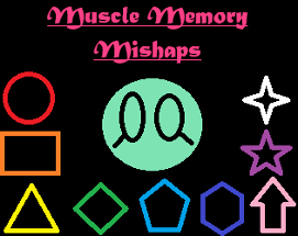 Muscle Memory Mishaps Image