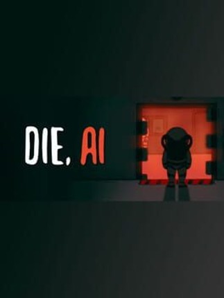 Die, A.I Game Cover