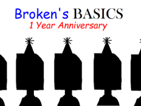 Broken's Basics 1 Year Anniversary Image