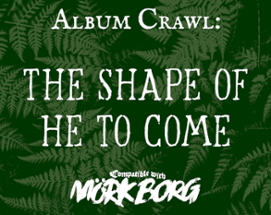 Album Crawl - The Shape of He to Come Image