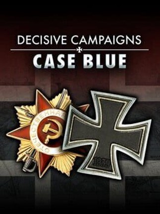 Decisive Campaigns: Case Blue Game Cover