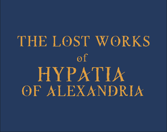 The Lost Works of Hypatia of Alexandria Game Cover