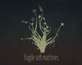Fragile Soft Machines Image