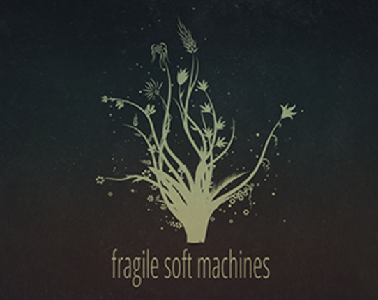 Fragile Soft Machines Game Cover