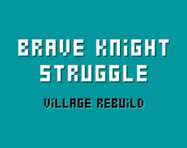 Brave Knight Struggle: Village Rebuild Image