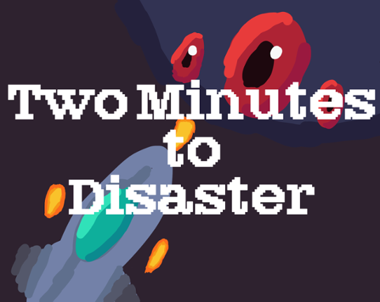 Two Minutes to Disaster Game Cover