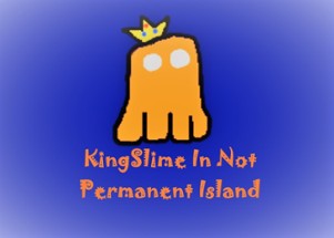 KingSlime In Not Permanent Island Image