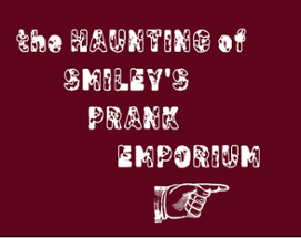 The Haunting of Smiley's Prank Emporium Image