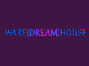 Ware(Dream)House Image