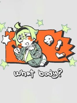 What Body? Game Cover