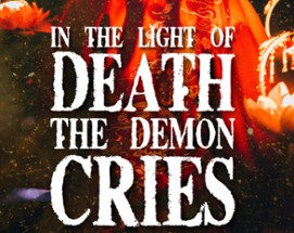 In The Light Of Death The Demon Cries Image